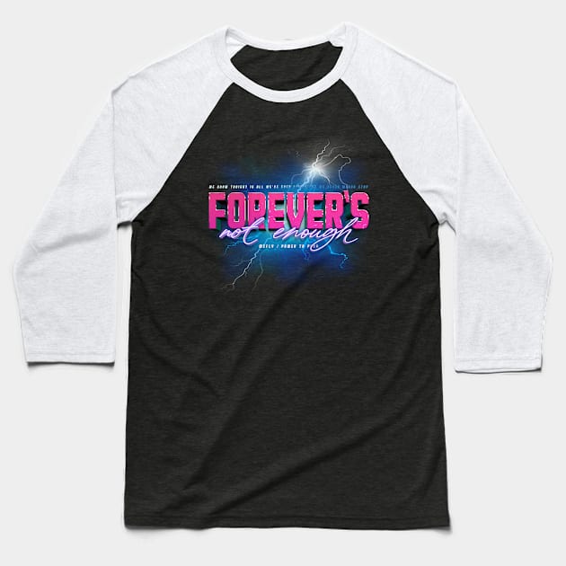 FOREVER'S NOT ENOUGH || Baseball T-Shirt by giselegato